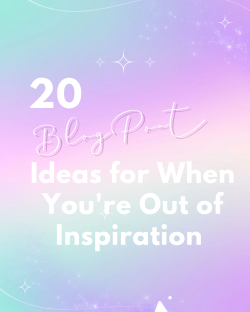 20 Blog Post Ideas for When You’re Out of Inspiration