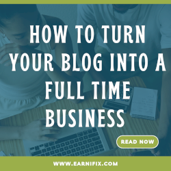 How to Turn Your Blog into a Full-Time Business