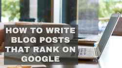 How to Write Blog Posts That Rank on Google