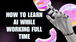 How to Learn AI While Working Full Time
