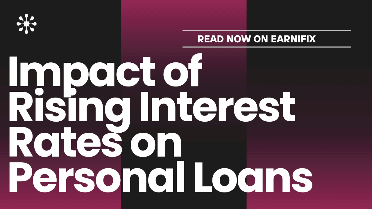 Impact of Rising Interest Rates on Personal Loans Impact of Rising Interest Rates on Personal Loans