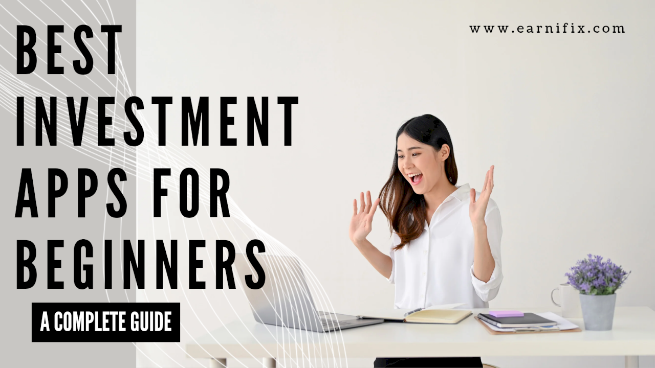 The Best Investment Apps for Beginners: A Complete Guide The Best Investment Apps for Beginners: A Complete Guide