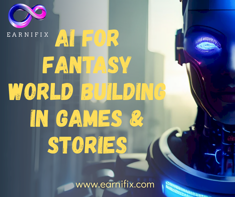 AI for Fantasy World Building in Games & Stories AI for Fantasy World Building in Games & Stories