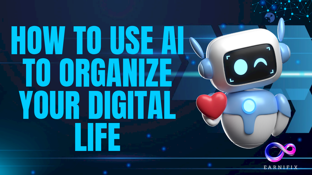 How to Use AI to Organize Your Digital Life