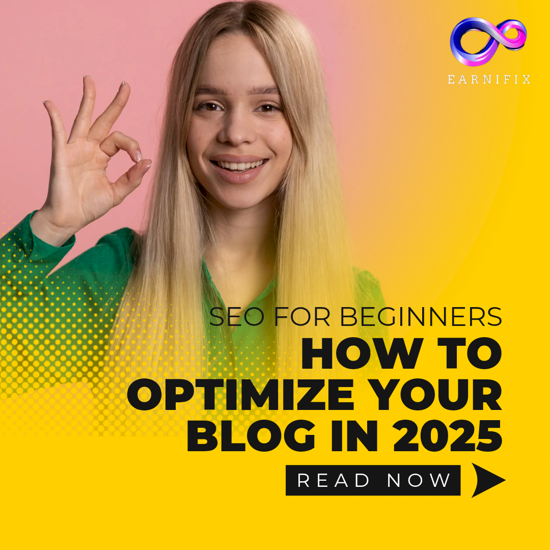 SEO for Beginners: How to Optimize Your Blog in 2025 SEO for Beginners: How to Optimize Your Blog in 2025