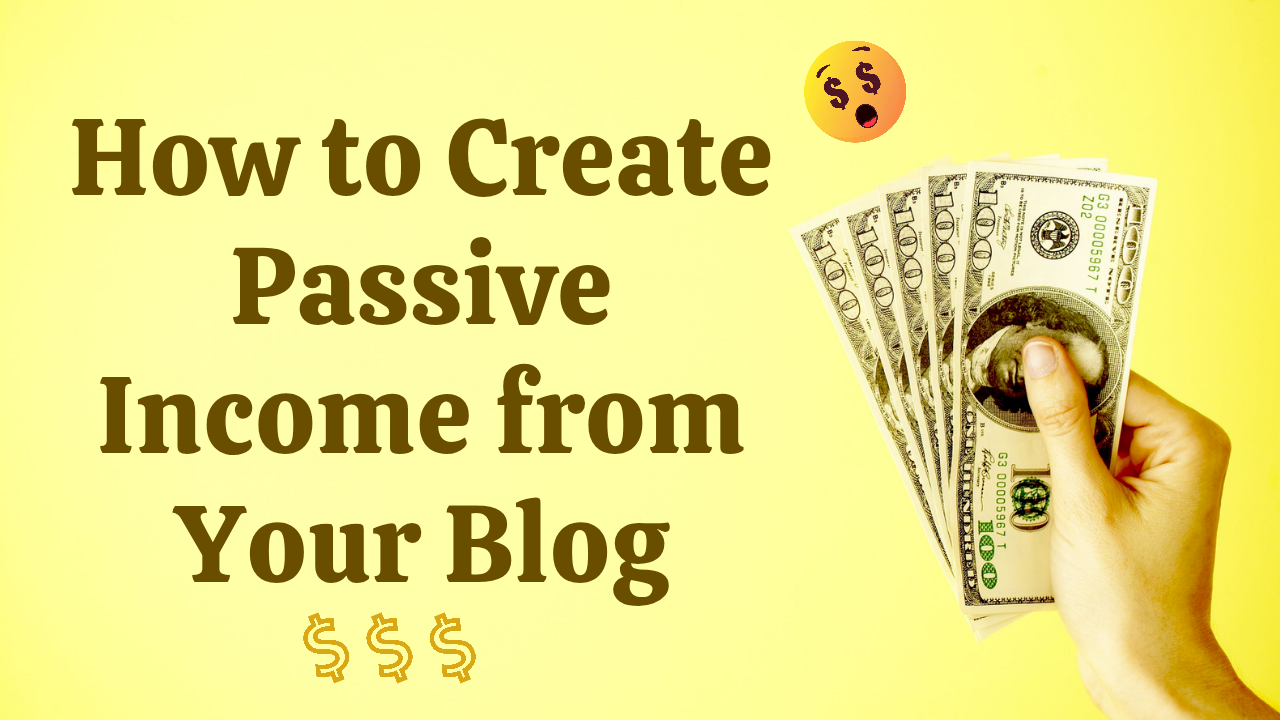 How to Create Passive Income from Your Blog How to Create Passive Income from Your Blog