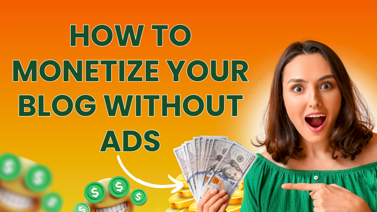 How to Monetize Your Blog Without Ads How to Monetize Your Blog Without Ads